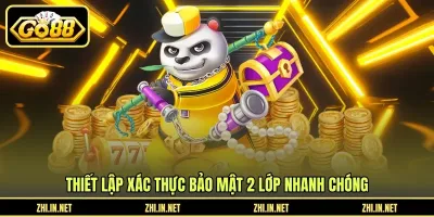 Bảo Mật 2 Lớp - Tăng Cường An Toàn Tài Khoản GO88 Thiết lập xác thực bảo mật 2 lớp nhanh chóng